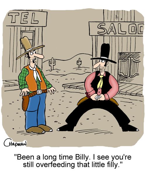 'Been a long time Billy. I see you're still overfeeding that little filly.'