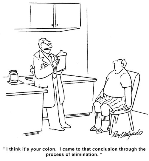'I think it's your colon. I came to that conclusion through the process of elimination.'