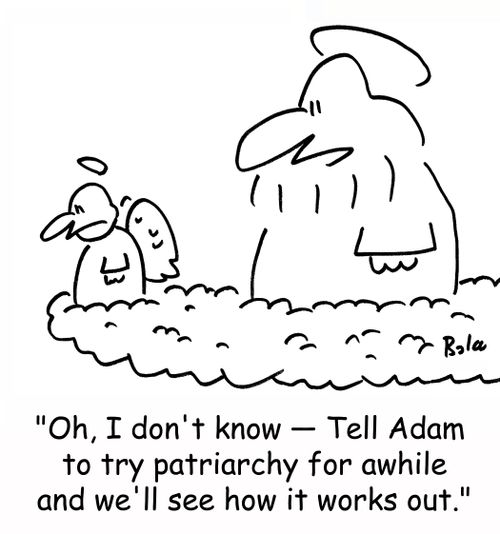 'Oh, I don't know -- Tell Adam to try patriarchy for awhile and we'll see how it works out.'