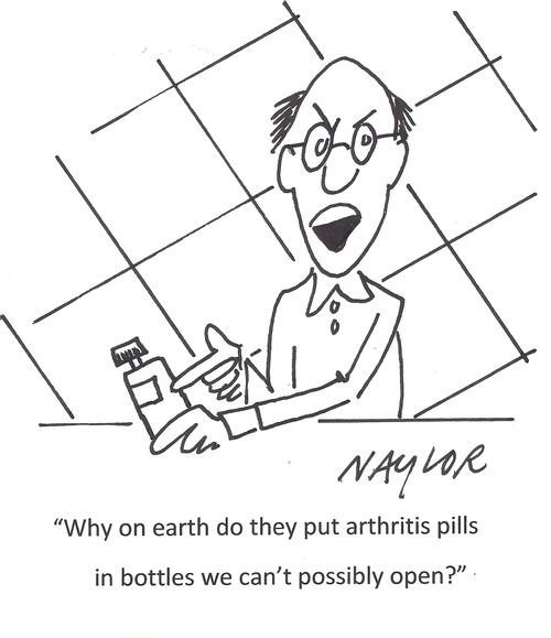 'Why on earth do they put arthritis pills in bottles we can't possibly open?'