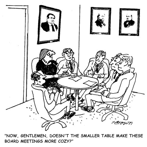 Now, gentlemen, doesn't the smaller table make these board meetings more cozy?'