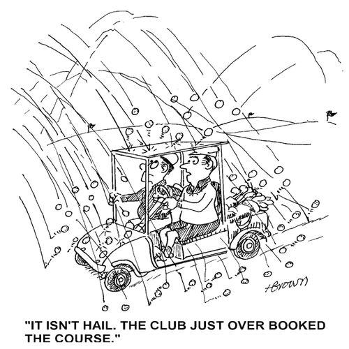 'It isn't hail. The club just over booked the course.'