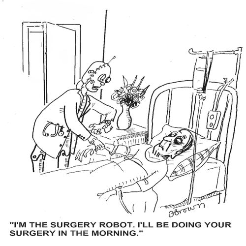 'I'm the surgery robot. I'll be doing your surgery in the morning.'