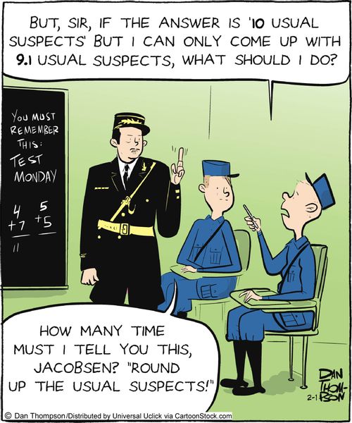 'How many times must I tell you this Jacobsen? 'Round up the usual suspects!'.'