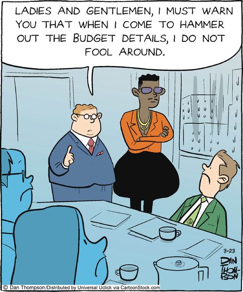 'Ladies and gentlemen, I must warn you that when I come to hammer out the budget details, I do not fool around.'