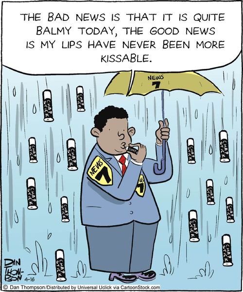 'The bad news is that it is quite balmy today, the good news is my lips have never been more kissable.'