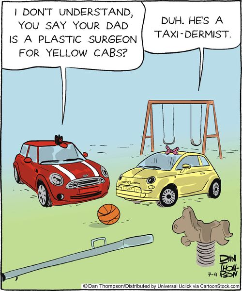 'Duh. He's a taxi-dermist.'