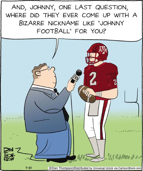 'And, Johnny, one last question, where did they ever come up with a bizarre nickname like 'Johnny Football' for you?'