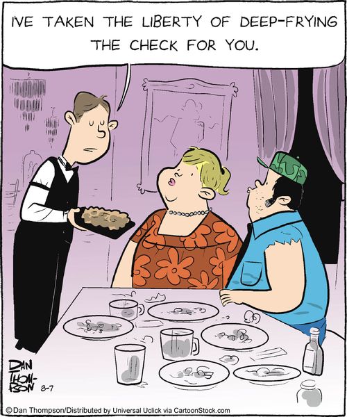 'I've taken the liberty of deep-frying the check for you.'