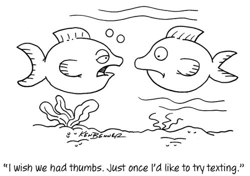 "I wish we had thumbs. Just once I'd like to try texting."