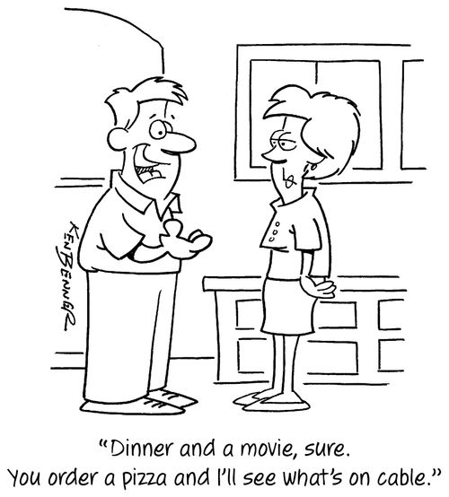 "Dinner and a movie, sure. You order a pizza and I'll see what's on cable."