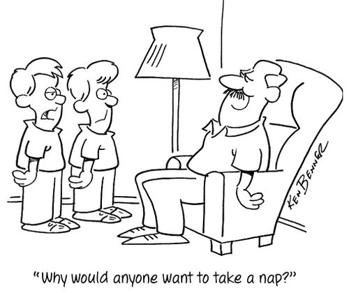 "Why would anyone want to take a nap?"