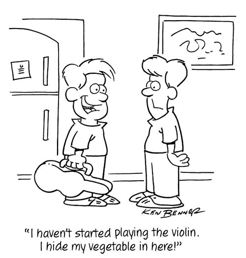 "I haven't started playing the violin. I hide my vegetables in here!"
