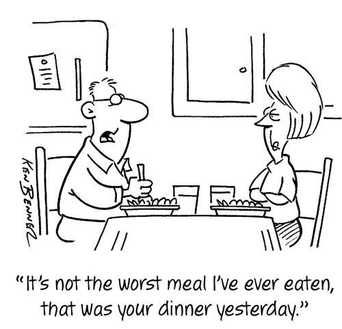"It's not he worst meal I've ever eaten, that was your dinner yesterday."