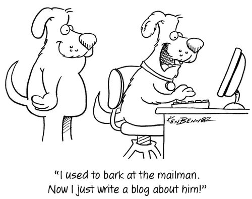 "I used to bark at the mailman. Now I just write a blog about him!"