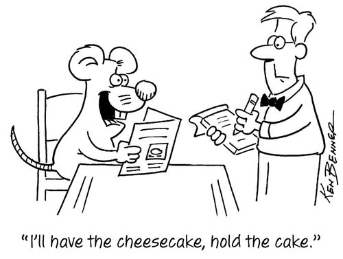 "I'll have the cheesecake, hold the cake."