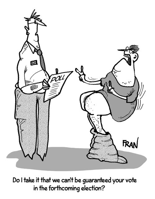 "Do I take it that we can't be guaranteed your vote in the forthcoming election?"