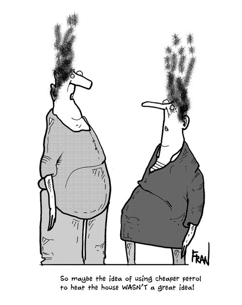 "So maybe the idea of using cheaper petrol to heat the house wasn't a great idea!"