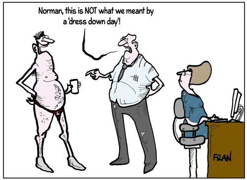 "Norma, this is not what we meant by a 'dress down day'!"