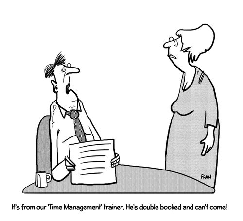 "It's from our 'Time Management' trainer. He's double booked and can't come!"