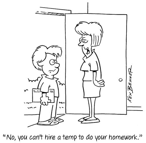 "No, you can't hire a temp to do your homework."