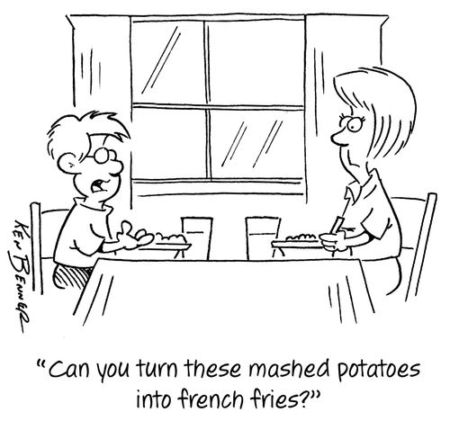 "Can you turn these mashed potatoes into french fries?"