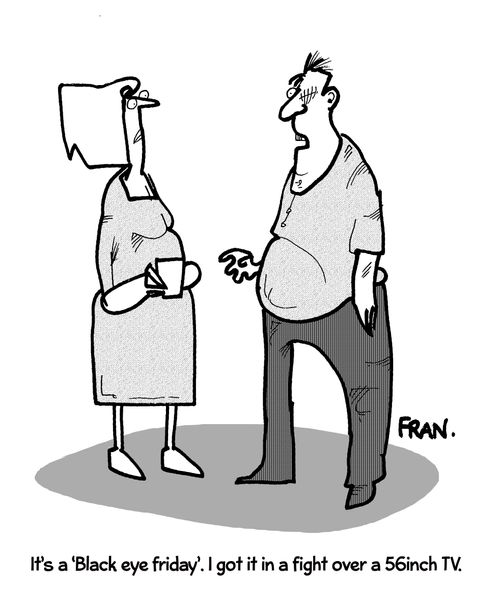 "It's a 'Black eye friday'. I got it in a fight over a 56 inch TV."