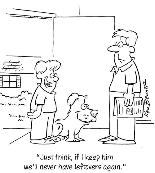 "Just think, if I keep him we'll never have leftovers again."