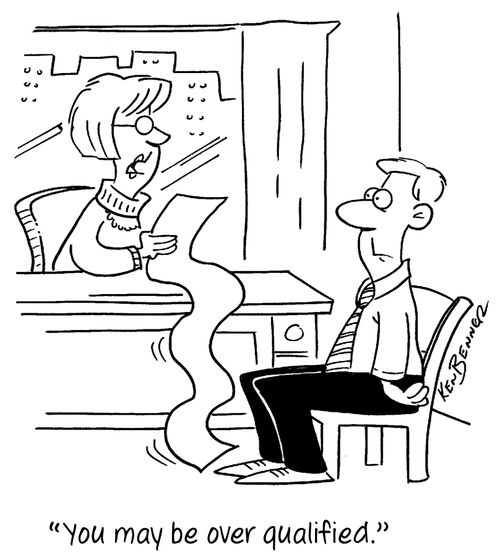 "You may be over qualified."