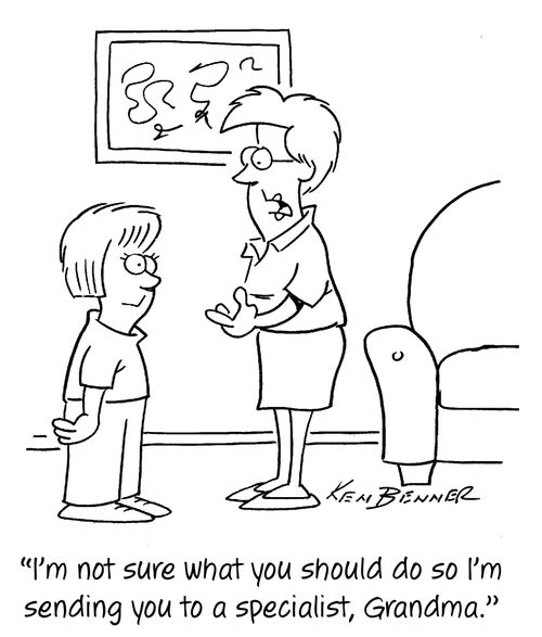 "I'm not sure what you should do so I'm sending you to a specialist, Grandma."