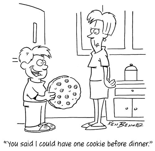 "You said I could have one cookie before dinner."