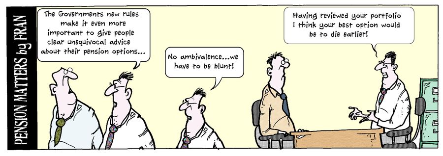"Having reviwed your portfolio I think your best option would be to die earlier!"