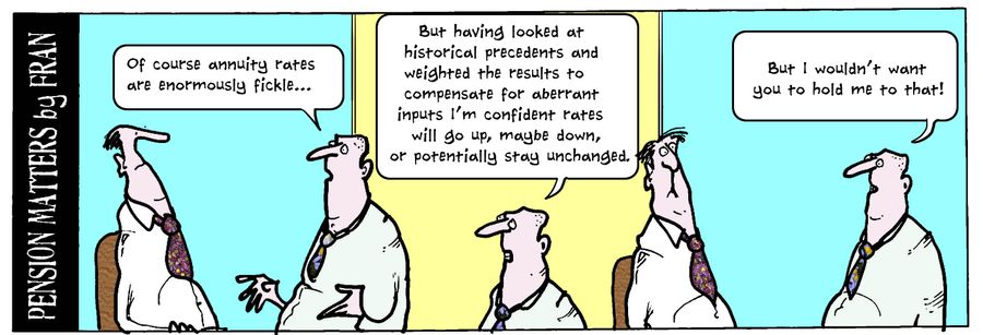 "Of course annuity rates are enormously fickle..."