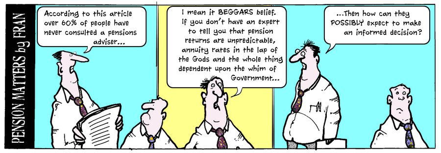 "According to this article over 60% of people have never consulted a pensions adviser..."
