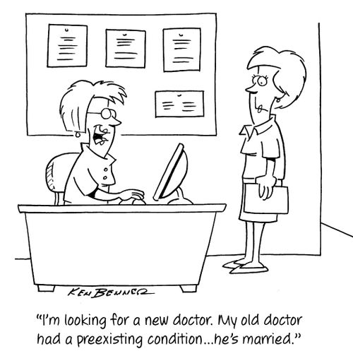 "I'm looking for a new doctor. My old doctor had a preexisting condition...he's married."