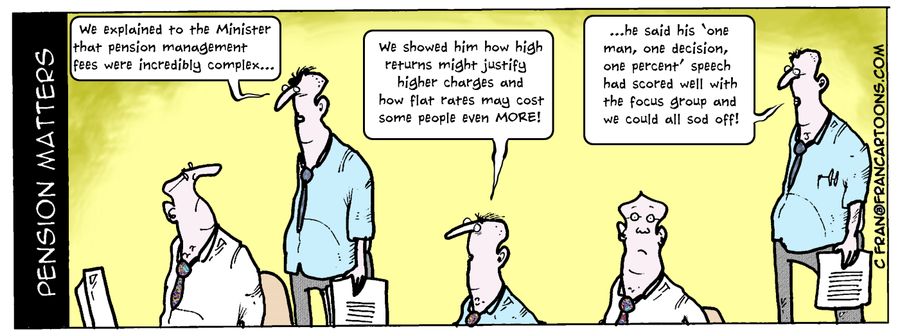 "We explained to the Minister that pension management fees were incredibly complex..."