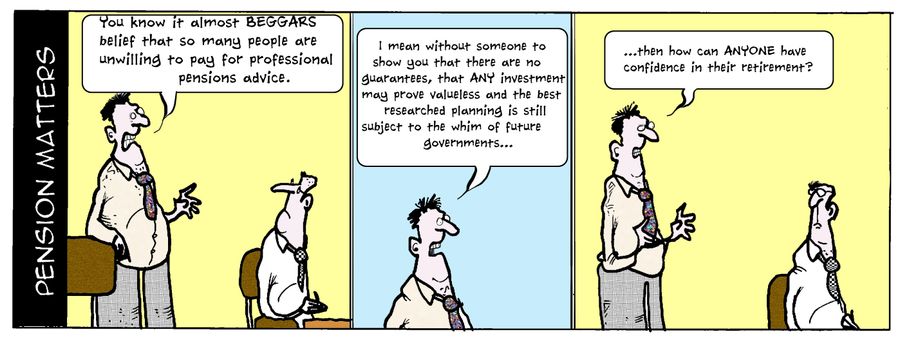 "You know it almost BEGGARS belief that so many people are unwilling to pay for professional pension advice."