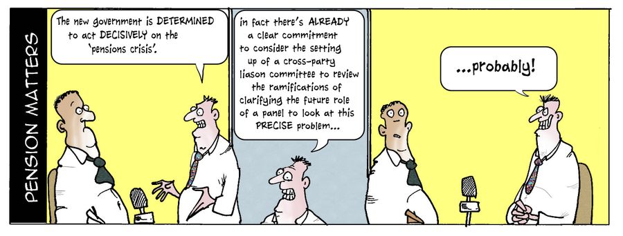 "The new government is determined to act decisively on the 'pensions crisis'."