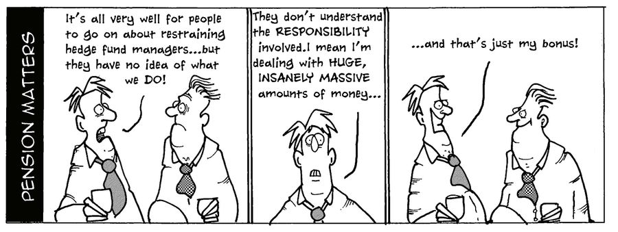 "It's all very well for people to go on about restraining hedge fund managers...but they have not idea of what we do!"