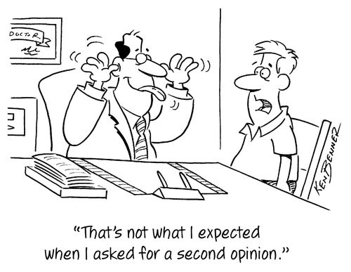 "That's not what I expected when I asked for a second opinion."