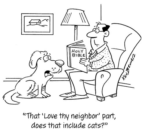 "That 'Love thy neighbor' part, does that include cats?"