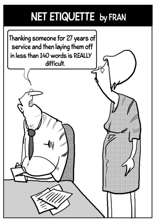 "Thanking someone for 27 years of service and then laying them off in less than 140 words is really difficult."
