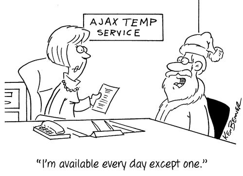 "I'm available every day except one."