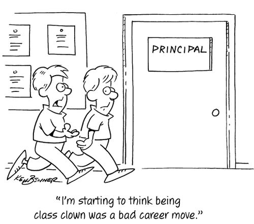 "I'm starting to think being class clown was a bad career move."
