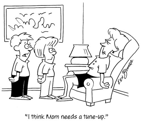 "I think Mom needs a tune-up."