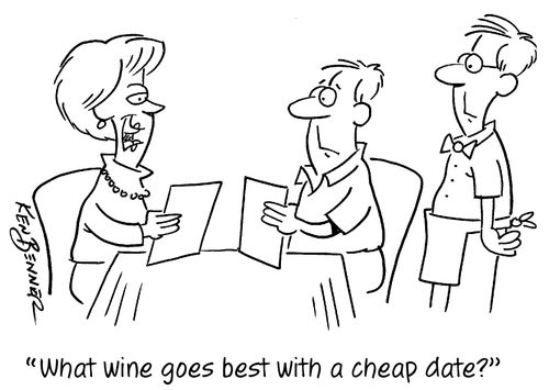 "What wine goes best with a cheap date?"