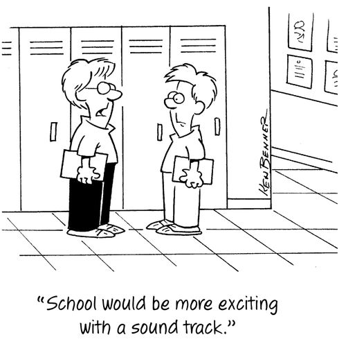 "School would be more exciting with a sound track."
