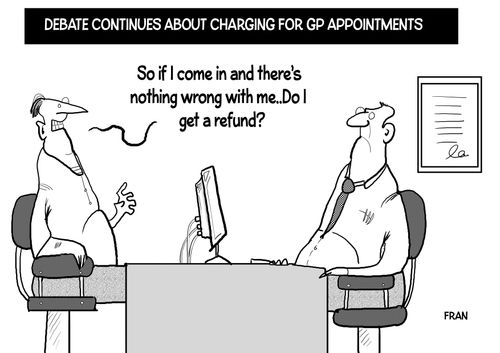 Debate continues about charging for GP appointments.