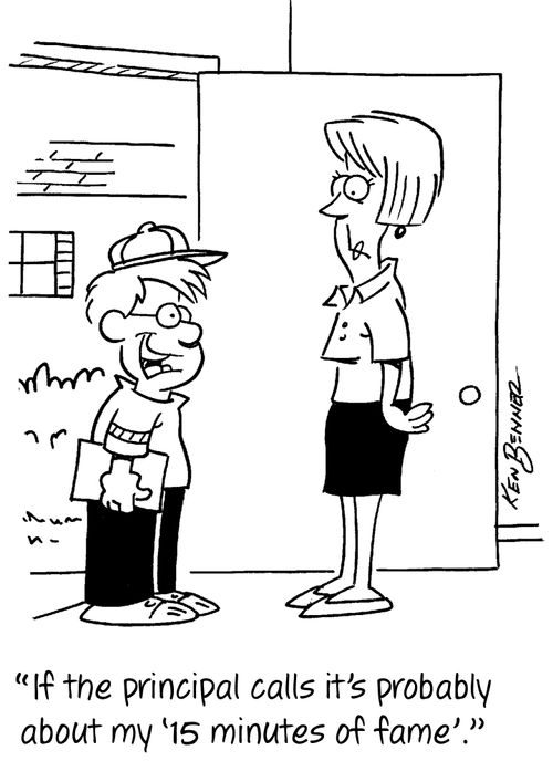 "If the principal calls it's probably about my '15 minutes of fame'."