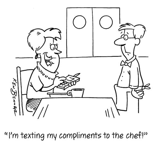 "I'm texting my compliments to the chef!"
